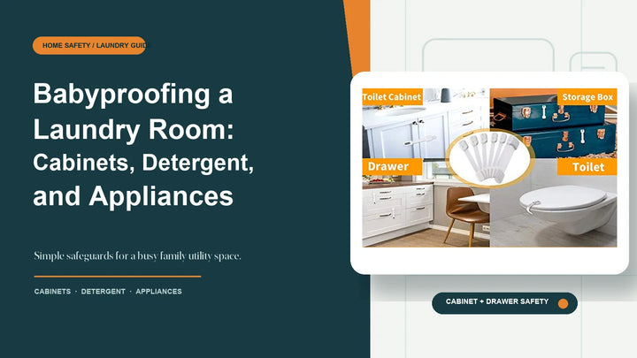 Babyproofing a Laundry Room: Cabinets, Detergent, and Appliances